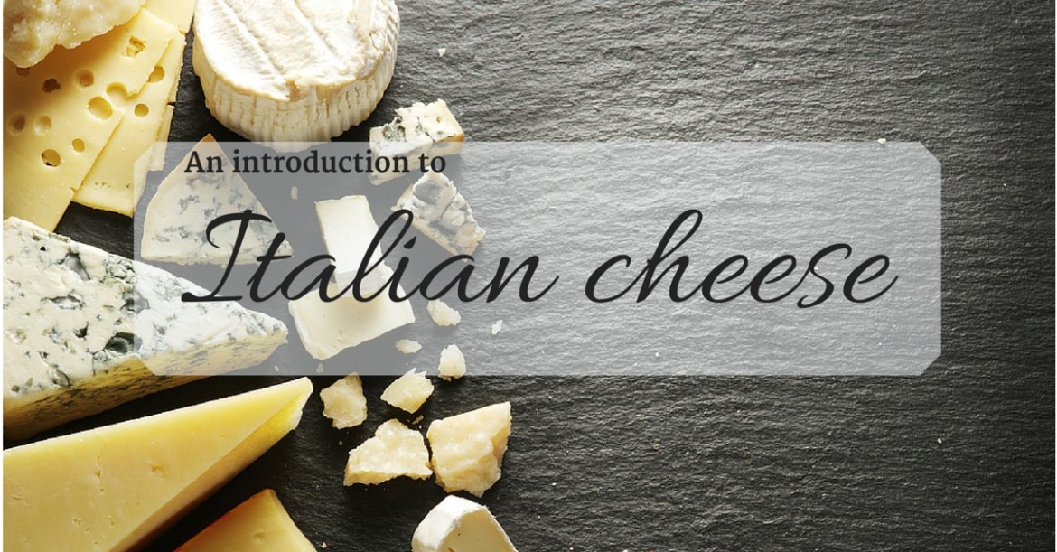 An introduction to Italian Cheeses
